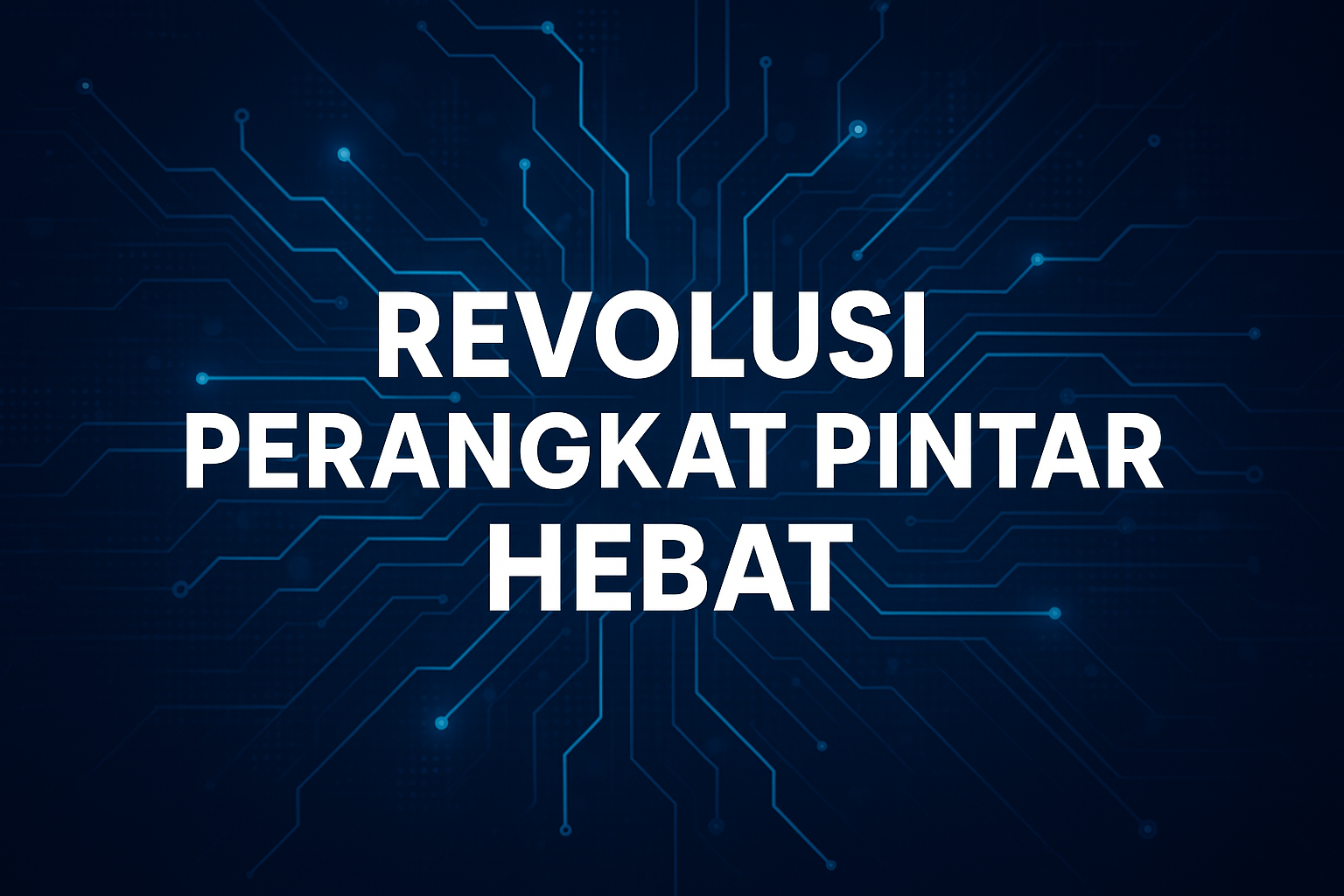 Revolusi Perangkat Pintar Hebat