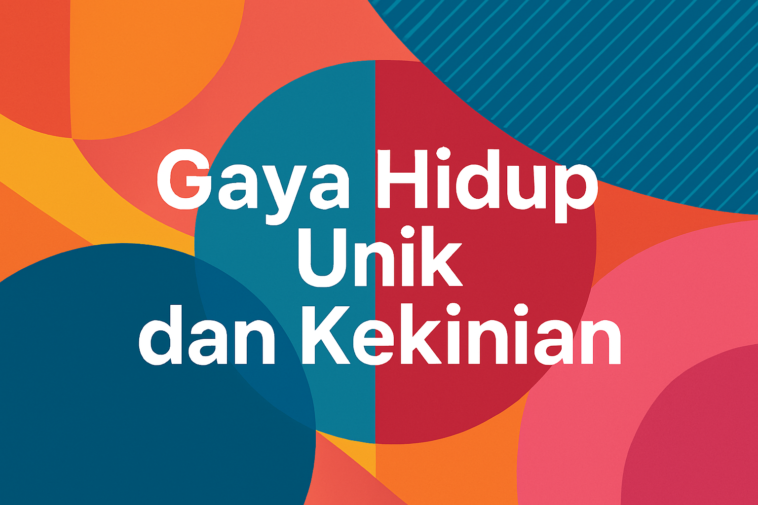 Gaya Hidup Unik dan Kekinian